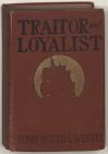 Traitor and loyalist, or, The man who found his country 